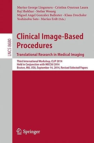 Immagine del venditore per Clinical Image-Based Procedures. Translational Research in Medical Imaging: Third International Workshop, CLIP 2014, Held in Conjunction with MICCAI . Papers (Lecture Notes in Computer Science) [Paperback ] venduto da booksXpress