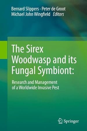 Seller image for The Sirex Woodwasp and its Fungal Symbiont:: Research and Management of a Worldwide Invasive Pest [Hardcover ] for sale by booksXpress