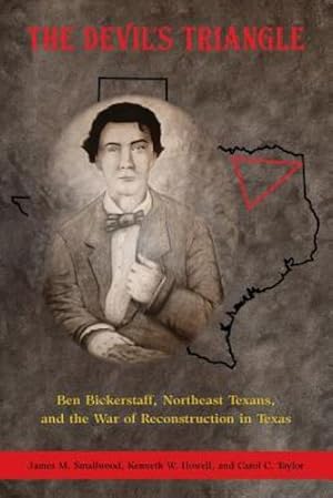 Seller image for The Devil's Triangle: Ben Bickerstaff, Northeast Texans, and the War of Reconstruction in Texas [Soft Cover ] for sale by booksXpress