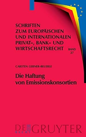 Seller image for Die Haftung von Emissionskonsortien (Schriften Zum Europaischen Und Internationalen Privat-, Bank- Und Wirtschaftsrecht) (German Edition) by Gerner-Beuerle, Carsten [Hardcover ] for sale by booksXpress