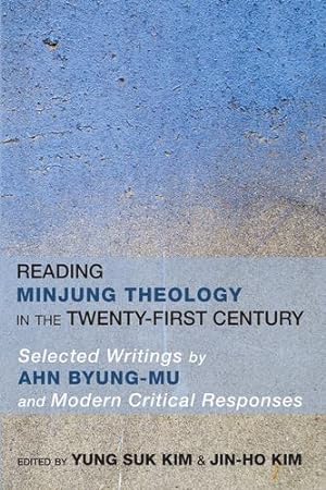 Immagine del venditore per Reading Minjung Theology in the Twenty-First Century: Selected Writings by Ahn Byung-Mu and Modern Critical Responses [Soft Cover ] venduto da booksXpress