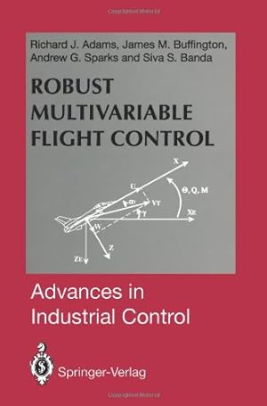 Seller image for Robust Multivariable Flight Control (Advances in Industrial Control) by Adams, Richard J., Buffington, James M., Sparks, Andrew G., Banda, Siva S. [Paperback ] for sale by booksXpress