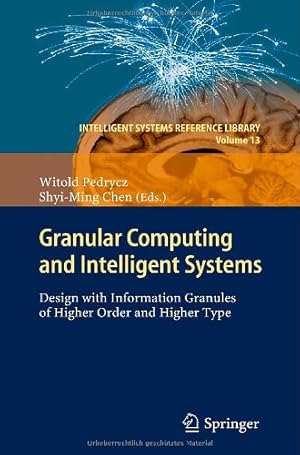 Immagine del venditore per Granular Computing and Intelligent Systems: Design with Information Granules of Higher Order and Higher Type (Intelligent Systems Reference Library) [Hardcover ] venduto da booksXpress