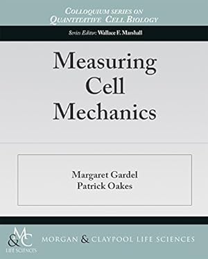 Seller image for Measuring Cell Mechanics (Colloquium series on Quantitative Cell Biology) [Soft Cover ] for sale by booksXpress