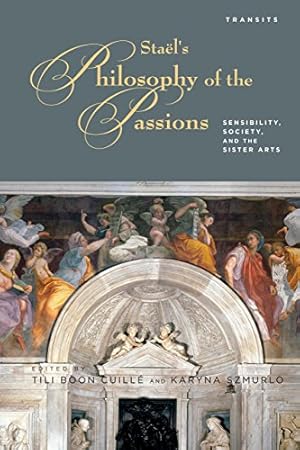 Imagen del vendedor de Staels Philosophy of the Passions: Sensibility, Society and the Sister Arts (Transits: Literature, Thought & Culture, 16501850) [Soft Cover ] a la venta por booksXpress