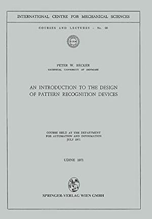 Bild des Verkufers fr An Introduction to the Design of Pattern Recognition Devices (CISM International Centre for Mechanical Sciences) by Becker, P.W. [Paperback ] zum Verkauf von booksXpress