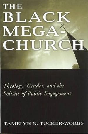 Imagen del vendedor de The Black Megachurch: Theology, Gender, and the Politics of Public Engagement [Soft Cover ] a la venta por booksXpress
