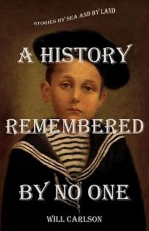 Seller image for A History Remembered by No One: Stories by Sea and by Land [Soft Cover ] for sale by booksXpress