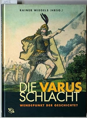Image du vendeur pour Die Varusschlacht: Wendepunkt der Geschichte? mis en vente par Antiquariat hinter der Stadtmauer