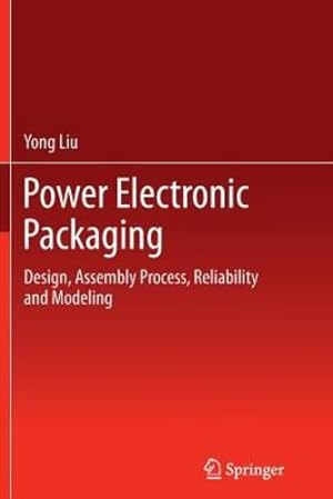 Seller image for Power Electronic Packaging: Design, Assembly Process, Reliability and Modeling by Liu, Yong [Paperback ] for sale by booksXpress