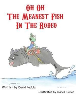 Seller image for Oh Oh the Meanest Fish in the Rodeo [Hardcover ] for sale by booksXpress