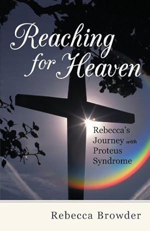 Seller image for Reaching for Heaven: Rebecca's Journey with Proteus Syndrome by Browder, Rebecca [Paperback ] for sale by booksXpress