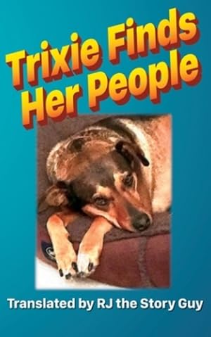 Image du vendeur pour Trixie Finds Her People (Trixie the Brown Dog) by The Story Guy, Rj [Paperback ] mis en vente par booksXpress