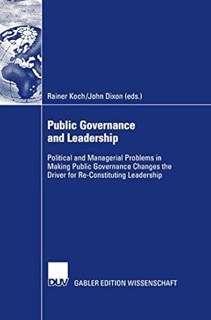 Seller image for Public Governance and Leadership: Political and Managerial Problems in Making Public Governance Changes the Driver for Re-Constituting Leadership [Paperback ] for sale by booksXpress