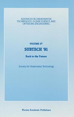 Seller image for SUBTECH 91: Back to the Future. Papers presented at a conference organized by the Society for Underwater Technology and held in Aberdeen, UK, . Ocean Science and Offshore Engineering) [Paperback ] for sale by booksXpress