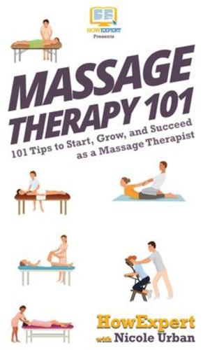 Seller image for Massage Therapy 101: 101 Tips to Start, Grow, and Succeed as a Massage Therapist [Hardcover ] for sale by booksXpress