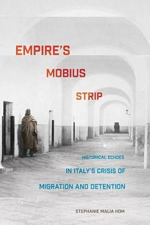 Seller image for Empire's Mobius Strip: Historical Echoes in Italy's Crisis of Migration and Detention [Soft Cover ] for sale by booksXpress