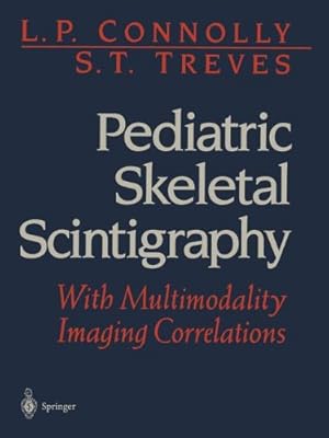 Imagen del vendedor de Pediatric Skeletal Scintigraphy: With Multimodality Imaging Correlations by S. T. Treves, L. P. Connolly [Paperback ] a la venta por booksXpress