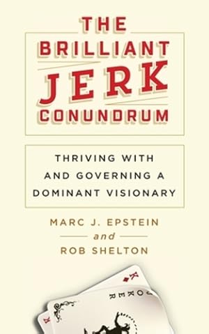 Seller image for The Brilliant Jerk Conundrum: Thriving with and Governing a Dominant Visionary by Epstein, Marc J., Shelton, Rob [Paperback ] for sale by booksXpress