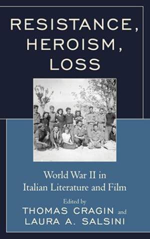 Image du vendeur pour Resistance, Heroism, Loss: World War II in Italian Literature and Film (The Fairleigh Dickinson University Press Series in Italian Studies) [Soft Cover ] mis en vente par booksXpress