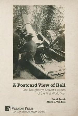 Seller image for A Postcard View of Hell: One Doughboy's Souvenir Album of the First World War (Critical Media Studies) by Jacob, Frank, Van Ells, Mark D. [Paperback ] for sale by booksXpress