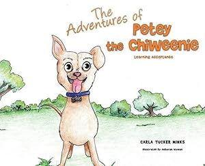 Image du vendeur pour The Adventures of Petey the Chiweenie: Learning Acceptance by Minks, Carla D [Hardcover ] mis en vente par booksXpress
