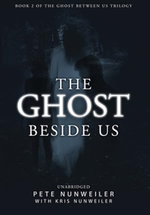 Seller image for The Ghost Beside Us: Unabridged (Ghost Between Us) by Nunweiler, Pete [Hardcover ] for sale by booksXpress