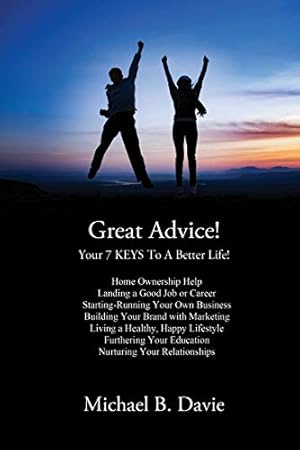 Bild des Verkufers fr Great Advice!: Your 7 Keys to a Better Life! [Soft Cover ] zum Verkauf von booksXpress