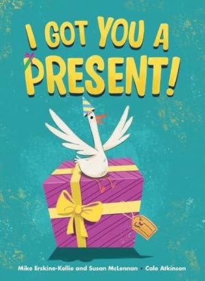 Seller image for I Got You a Present! by McLennan, Susan, Erskine-Kellie, Mike [Hardcover ] for sale by booksXpress
