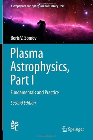 Seller image for Plasma Astrophysics, Part I: Fundamentals and Practice (Astrophysics and Space Science Library) by Somov, Boris V. [Hardcover ] for sale by booksXpress