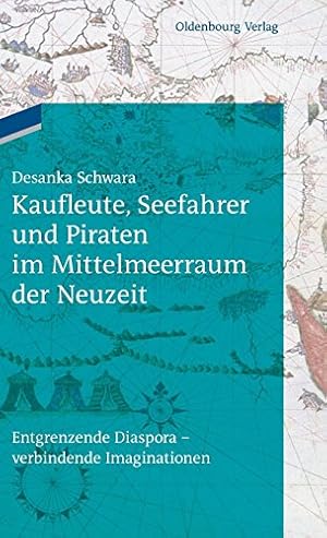 Seller image for Kaufleute, Seefahrer und Piraten im Mittelmeerraum der Neuzeit: Entgrenzende Diaspora - verbindende Imaginationen (German Edition) [Hardcover ] for sale by booksXpress