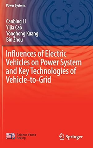 Imagen del vendedor de Influences of Electric Vehicles on Power System and Key Technologies of Vehicle-to-Grid (Power Systems) by Li, Canbing, Cao, Yijia, Kuang, Yonghong, Zhou, Bin [Hardcover ] a la venta por booksXpress