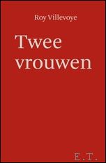 Imagen del vendedor de Twee vrouwen a la venta por BOOKSELLER  -  ERIK TONEN  BOOKS