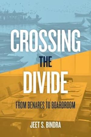 Bild des Verkufers fr Crossing the Divide: From Benares to Boardroom by Bindra, Jeet S. [Paperback ] zum Verkauf von booksXpress