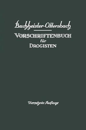 Image du vendeur pour Vorschriftenbuch für Drogisten: Die Herstellung der gebräuchlichen Verkaufsartikel (German Edition) by Buchheister, G. A., Ottersbach, Georg [Paperback ] mis en vente par booksXpress