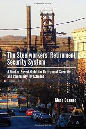 Immagine del venditore per The Steelworkers' Retirement Security System: A Worker-based Model for Community Investment [Hardcover ] venduto da booksXpress