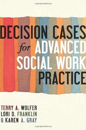 Seller image for Decision Cases for Advanced Social Work Practice: Confronting Complexity by Wolfer Ph.D., Terry, Franklin, Lori, Gray, Karen [Paperback ] for sale by booksXpress