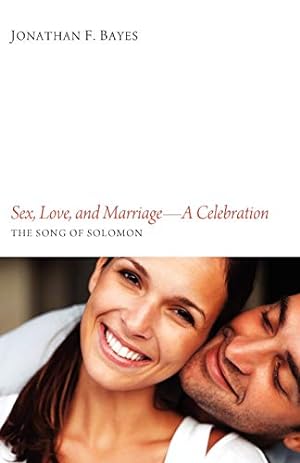 Imagen del vendedor de Sex, Love, and MarriageA Celebration: The Song of Solomon [Soft Cover ] a la venta por booksXpress