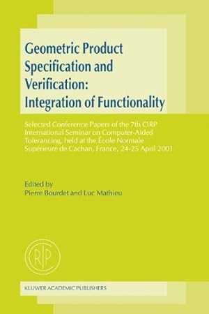 Imagen del vendedor de Geometric Product Specification and Verification: Integration of Functionality: Selected Conference Papers of the 7th CIRP International Seminar on . de Cachan, France, 2425 April 2001 [Paperback ] a la venta por booksXpress