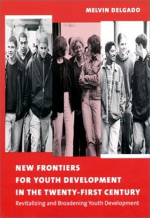 Seller image for New Frontiers for Youth Development in the Twenty-First Century by Delgado, Melvin [Paperback ] for sale by booksXpress