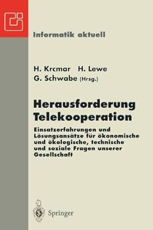 Immagine del venditore per Herausforderung Telekooperation: Einsatzerfahrungen und Lösungsansätze für ökonomische und ökologische, technische und soziale Fragen unserer . (Informatik aktuell) (German Edition) [Paperback ] venduto da booksXpress