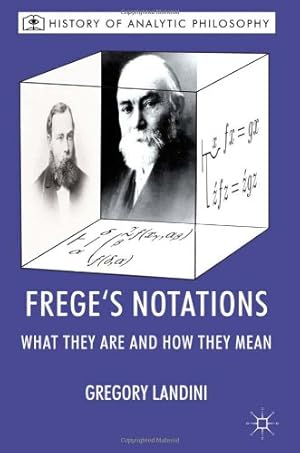 Bild des Verkufers fr Freges Notations: What They Are and How They Mean (History of Analytic Philosophy) by Landini, Gregory, Beaney, Michael [Hardcover ] zum Verkauf von booksXpress