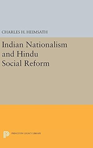 Seller image for Indian Nationalism and Hindu Social Reform (Princeton Legacy Library) by Heimsath, Charles Herman [Hardcover ] for sale by booksXpress