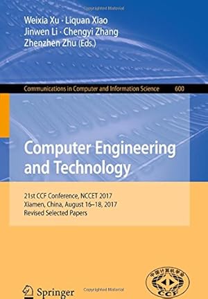 Immagine del venditore per Computer Engineering and Technology: 21st CCF Conference, NCCET 2017, Xiamen, China, August 1618, 2017, Revised Selected Papers (Communications in Computer and Information Science) [Paperback ] venduto da booksXpress