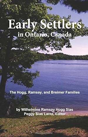 Immagine del venditore per Early Settlers in Ontario, Canada: The Hogg, Ramsay, and Breimer Families by Sias, Mrs. Wilhelmine Hogg [Paperback ] venduto da booksXpress