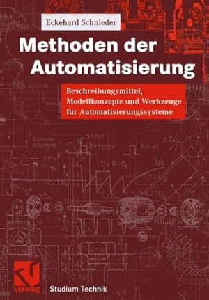 Seller image for Methoden der Automatisierung: Beschreibungsmittel, Modellkonzepte und Werkzeuge für Automatisierungssysteme (Studium Technik) (German Edition) by Schnieder, Eckehard [Paperback ] for sale by booksXpress