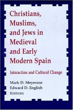 Immagine del venditore per Christians, Muslims, and Jews in Medieval and Early Modern Spain: Interaction and Cultural Change (ND Conf Medieval Studies) by Meyerson, Mark D. [Paperback ] venduto da booksXpress