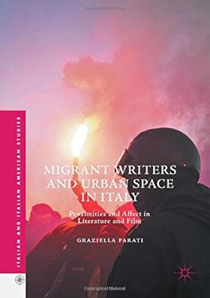 Bild des Verkufers fr Migrant Writers and Urban Space in Italy: Proximities and Affect in Literature and Film (Italian and Italian American Studies) by Parati, Graziella [Hardcover ] zum Verkauf von booksXpress