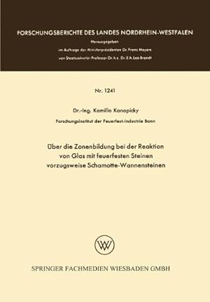 Imagen del vendedor de  ber die Zonenbildung bei der Reaktion von Glas mit feuerfesten Steinen, vorzugsweise Schamotte-Wannensteinen (Forschungsberichte des Landes Nordrhein-Westfalen) (German Edition) by Konopicky, Kamillo [Paperback ] a la venta por booksXpress