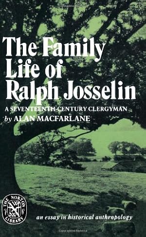 Seller image for The Family Life of Ralph Josselin, a Seventeenth-Century Clergyman: An Essay in Historical Anthropology (The Norton Library) by Macfarlane, Alan [Paperback ] for sale by booksXpress